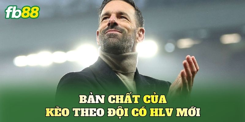 Kèo Theo Đội Có HLV Mới: Cách Nhận Diện Và Vào Kèo Chuẩn 1 Bản chất của kèo theo đội có HLV mới