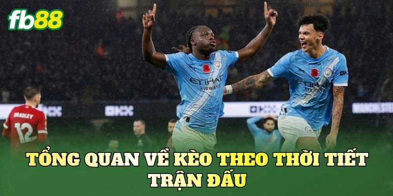 Kèo Theo Thời Tiết Trận Đấu: Cách Soi Kèo Chuẩn Xác 1 Tổng quan về kèo theo thời tiết trận đấu