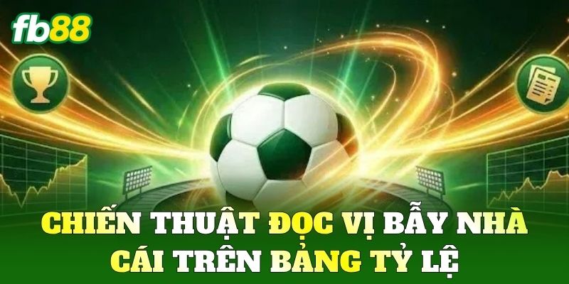 Kèo 1/1.5 Trong Cá Độ Bóng Đá Và Cách Nhận Biết Kèo FB88 2 Chiến thuật đọc vị bẫy nhà cái trên bảng tỷ lệ