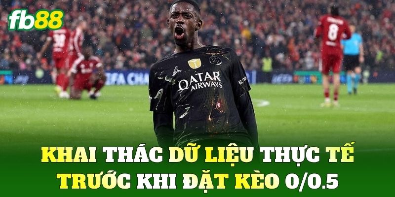 Kèo 0/0.5 Và Chiến Thuật Soi Odds Thơm Từ Cao Thủ FB88 2 Khai thác dữ liệu thực tế trước khi đặt Kèo 0/0.5