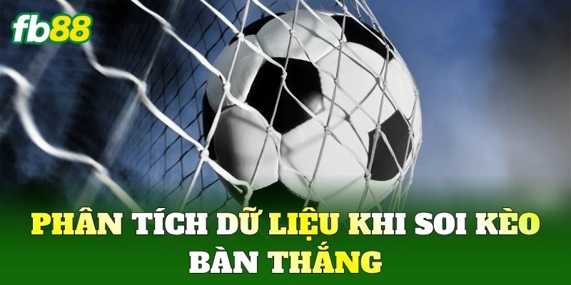 Kèo Bàn Thắng FB88 - Bí Quyết Phân Tích Tài Xỉu Đỉnh Cao 2 Phân tích dữ liệu khi soi Kèo Bàn Thắng