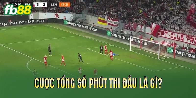 Cược tổng số phút thi đấu là gì?