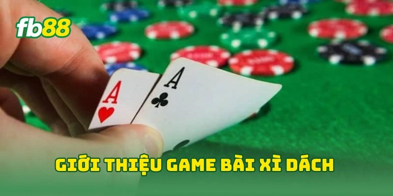 Giới thiệu game bài xì dách