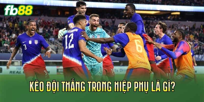 Kèo Đội Thắng Trong Hiệp Phụ Là Gì? Cách Tính Chuẩn 1 Kèo đội thắng trong hiệp phụ là gì?
