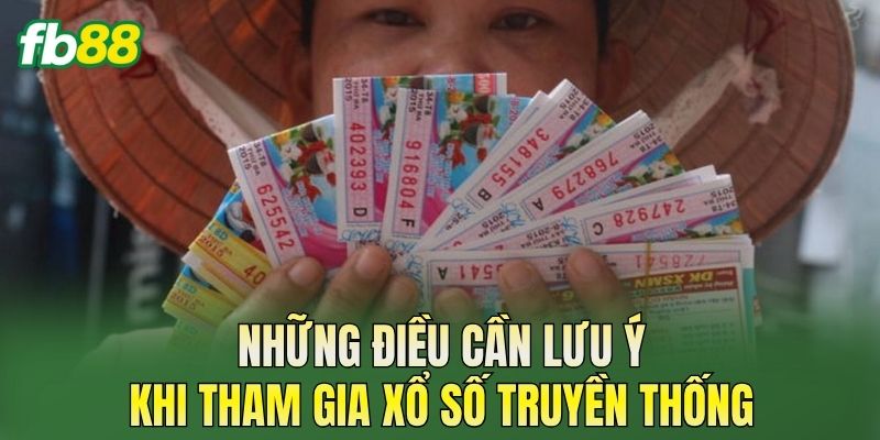 Những điều cần lưu ý khi tham gia xổ số truyền thống
