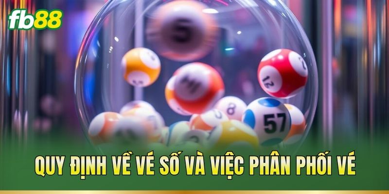 Luật Về Xổ Số: Quy Định Mới Nhất Cần Biết Hiện Nay 2 Quy định về vé số và việc phân phối vé