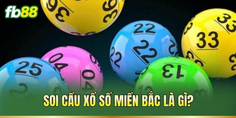 Soi cầu xổ số miền Bắc là gì?