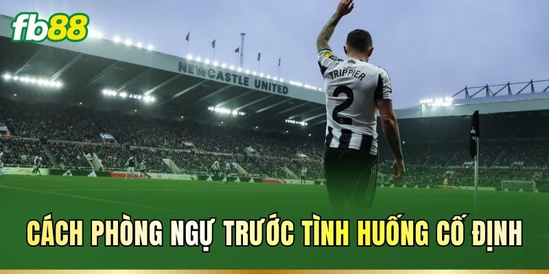 Cách phòng ngự trước tình huống cố định
