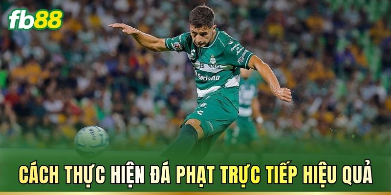 Cách thực hiện đá phạt trực tiếp hiệu quả