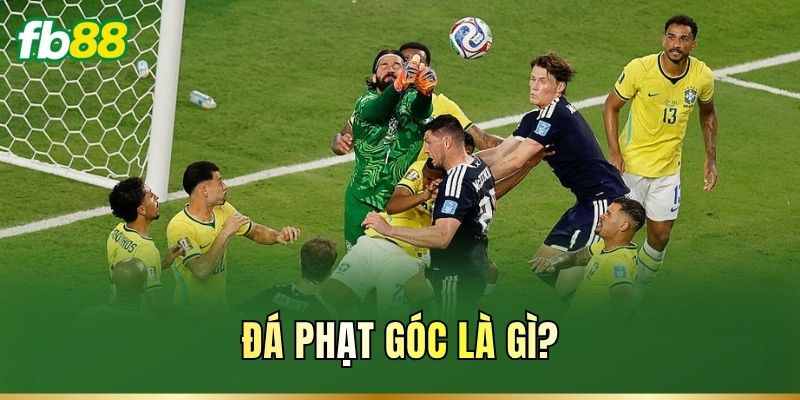 Đá phạt góc là gì?