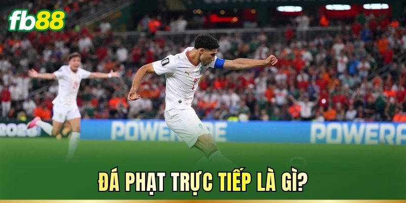 Đá phạt trực tiếp là gì?
