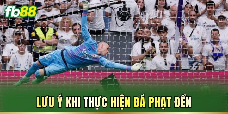 Lưu ý khi thực hiện đá phạt đền