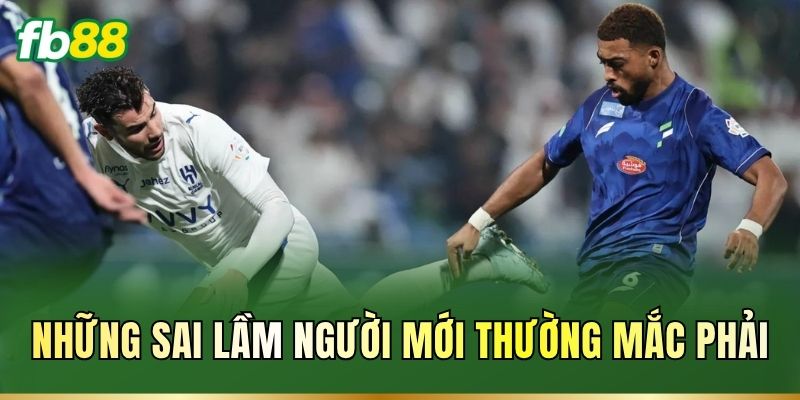 Những sai lầm người mới thường mắc phải