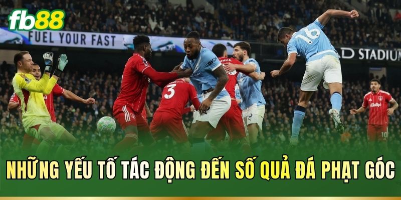 Những yếu tố tác động đến số quả đá phạt góc